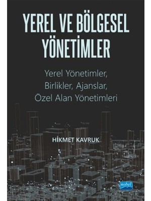 Nobel Akademik Yayıncılık YEREL VE BÖLGESEL YÖNETİMLER Yerel Yönetimler, Birlikler, Ajansla