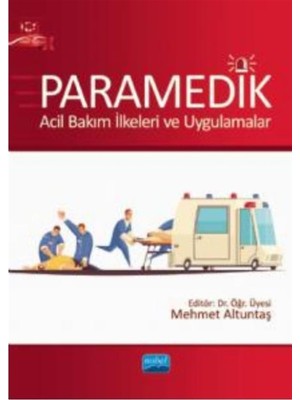 Nobel Akademik Yayıncılık PARAMEDİK - Acil Bakım İlkeleri ve Uygulamalar