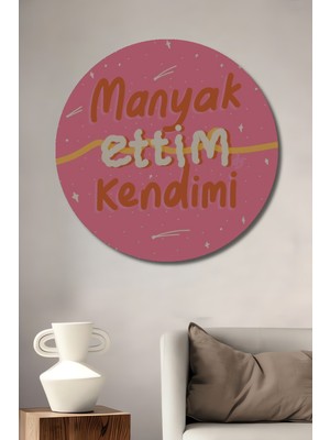 Teona Ahşap Manyak Ettim Kendimi Retro Tarzı Sulu Boya Görünümlü Dekoratif Ahşap Tablo  Yuvarlak Duvar Tablosu