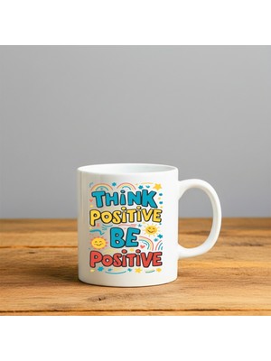 Dekor Think Positive Be Positive Baskılı-Hediyelik Seramik Kupa Bardak