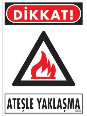 Pazarcan Dikkat Ateşle Yaklaşma Uyarı Levhası 25X35 KOD:850