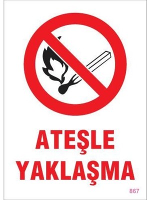 Pazarcan Ateşle Yaklaşma Uyarı Levhası 25X35 KOD:867