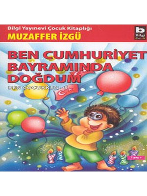 SHC4200 Ben Cumhuriyet Bayramında Doğdum, Ben Çocukken 5