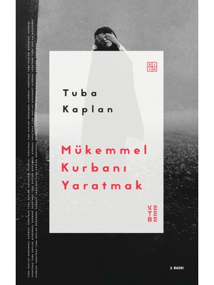 Ketebe Yayınları Mükemmel Kurbanı Yaratmak - Tuba Kaplan