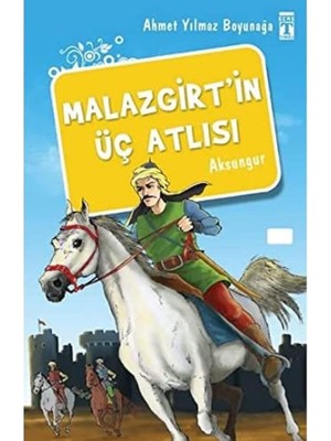 Malazgirt’in Üç Atlısı: Aksungur