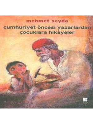 Cumhuriyet Öncesi Yazarlardan Çocuklara Hikayeler