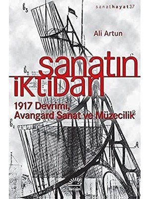 Sanatın Iktidarı: 1917 Devrimi Avangard Sanat ve Müzecilik