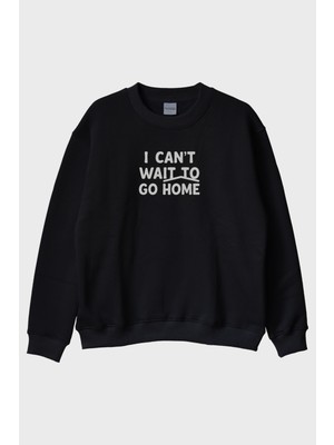Nuugg I Can't Wait To Go Home Baskılı Tasarım Siyah Bisiklet Yaka Sweatshirt
