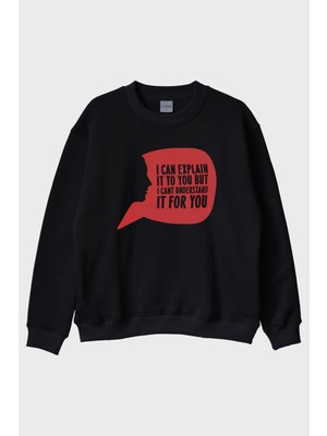 Nuugg I Can Explain It To You Baskılı Siyah Bisiklet Yaka Sweatshirt