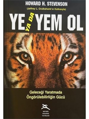 Ye Ya Da Yem Ol: Geleceği Yaratmada Öngörülebilirliğin Gücü