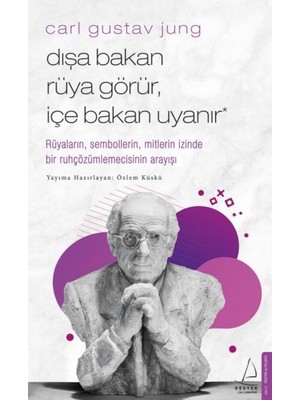 Destek Yayınları Carl Gustav Jung - Dışa Bakan Rüya Görür, İçe Bakan Uyanır Özlem Küskü Tarafından Hazırlanan Psikoloji Kitabı