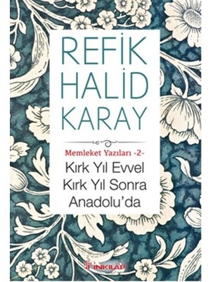 Memleket Yazıları 02 - Kırk Yıl Evvel Kırk Yıl Sonra Anadoluda