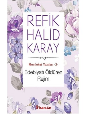 Memleket Yazıları 03 - Edebiyatı Öldüren Rejim