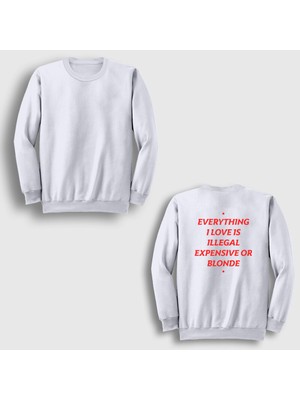 Presmono Unisex Beyaz Everything I Love Illegal Expensive Blonde Sırt Baskılı Sweatshirt