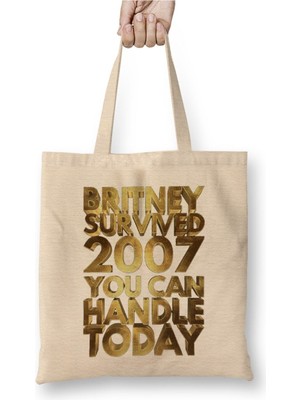 Toyaso Britney Survived 2007 You Can Handle Today Golden Funny Bez Çanta Alışveriş Çantası Plaj Çantası