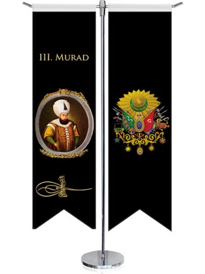 Asilmeydan Osmanlı Padişahları - III. Murad ve Osmanlı Arması - Kırlangıç - Saten T direk 2li Masa Bayrağı