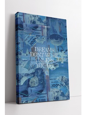 KOSS Dijital Mavi Kolaj Dreams Don’t Work Unless You Do Yazılı Modern Kanvas Tablo Ilham Veren Duvar Dekoru