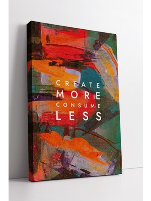 KOSS Dijital Renkli Soyut Create More Consume Less Yazılı Modern Kanvas Tablo Dekoratif Duvar Sanatı