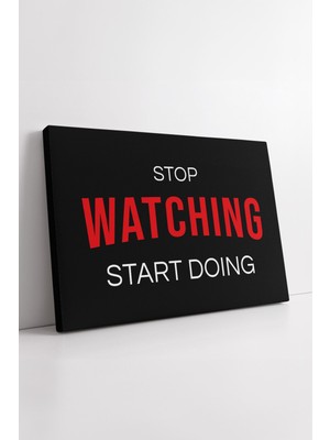 KOSS Dijital Stop Watching Start Doing Motive Edici Yazılı Kanvas Tablo Modern Çalışma Alanı Motivasyon Dekoru