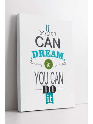 KOSS Dijital If You Can Dream It You Can Do It Yazılı Motivasyon Tasarım Modern Ilham Verici Kanvas Tablo
