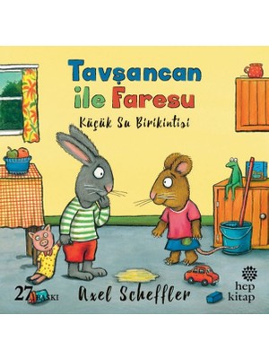 Hep Kitap Tavşancan ile Faresu - Küçük Su Birikintisi