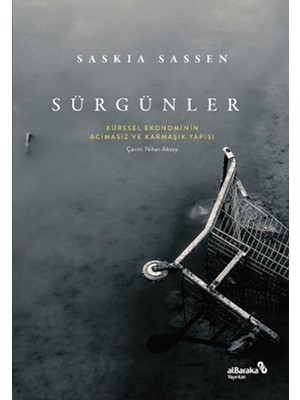 Albaraka Yayınları Sürgünler: Küresel Ekonominin Acımasız ve Karmaşık Yapısı