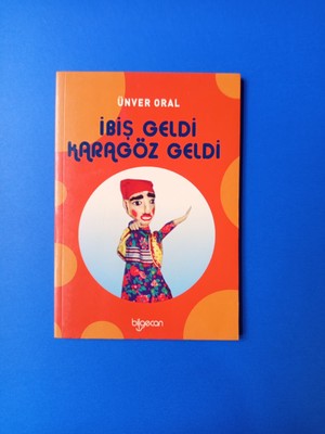 Kortej Ibiş Geldi Karagöz Geldi - Ünver Oral - Bilgecan Yayınları
