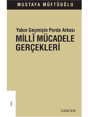 Gerçek Kitap Yakın Geçmişin Perde Arkası - Milli Mücadele Gerçekleri