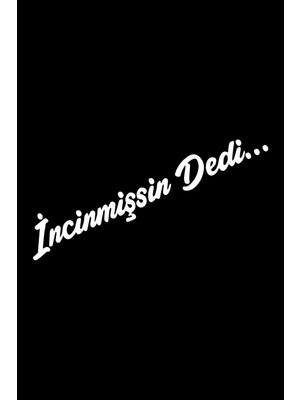 Beta Moda Hub Incinmişsin Dedi Sticker Oto Cam Sticker Beyaz 23,5*4 cm