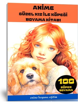 Enine Boyuna Eğitim Anime Güzel Kız ile Köpeği Boyama Kitabı (100 Tam Sayfa)