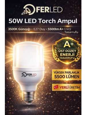Ferled 50W LED Torch Ampul 3500K Günışığı E27 5500 Lümen A+ Enerji Tasarruflu