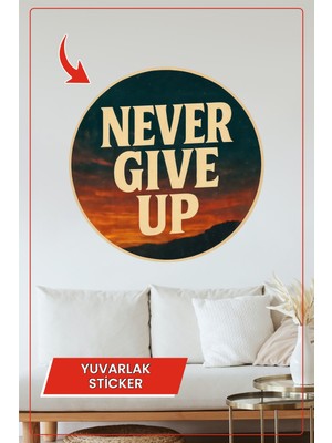 KOSS Dijital Never Give Up Retro Yuvarlak Sticker Motivasyon Yazılı Ofis ve Duvar Dekor Ürünü