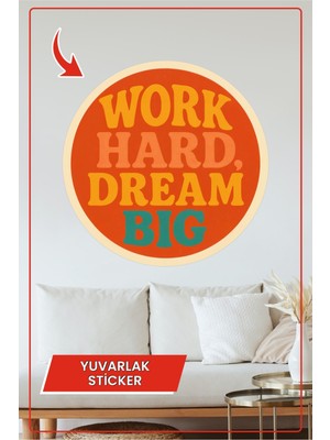 KOSS Dijital Work Hard Dream Big Retro Yuvarlak Sticker Renkli Yazı Tasarımlı Motivasyon Temalı Vintage Duvar