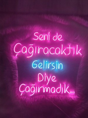 Dekoraven Senide Çağıracaktık Gelirsin Diye Çağırmadık Yazılı Neon Tabela