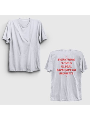 Presmono Unisex Beyaz Everything I Love Is Illegal Expensive Or Brunette Sırt Baskılı T-Shirt
