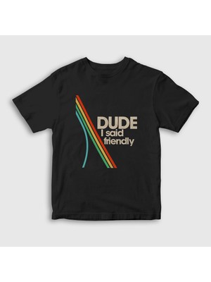 Presmono Unisex Çocuk Siyah Dude I Said Friendly Arc Raiders T-Shirt