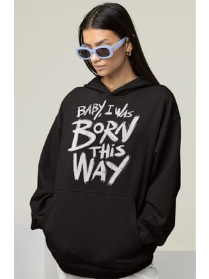 Sevbano Lady Gaga Baby I Was Born This Way Şarkı Baskılı Unisex Oversize Şarkıcı Hoodie