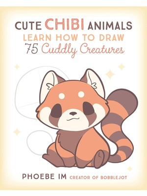 Cute Chibi Animals: Learn How To Draw 75 Cuddly Creatures: Volume 3