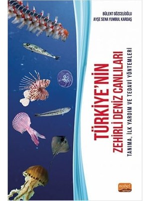 Türkiye’nin Zehirli Deniz Canlıları - Tanıma, Ilk Yardım ve Tedavi Yöntemleri