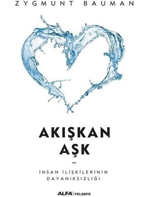 Akışkan Aşk: Insan Ilişkilerinin Dayanıksızlığı