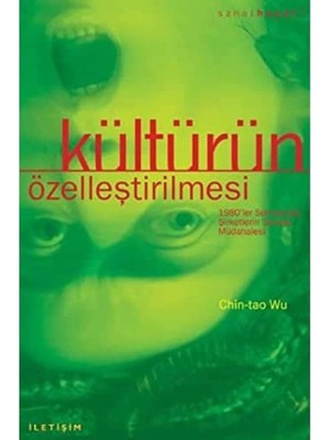 Kültürün Özelleştirilmesi: 1980&APOS;LER Sonrasında Şirketlerin Sanata Müdahalesi