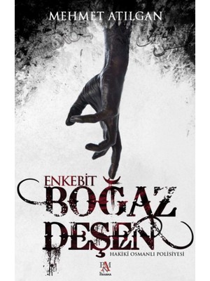 Boğaz Deşen - Enkebit: Hakiki Osmanlı Polisiyesi