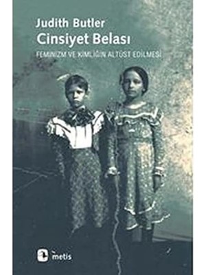 Judith Butler Cinsiyet Belası Kitap Feminizm ve Kimliğin Altüst Edilmesi Standart Seçenek