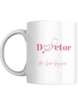 Doktor Sevdikleriniz Için Tasarlanmış Özel Doktor ve Isim Soyisim Yazılı Baskılı Kupa Bardak - Doktor Hediye Kupası - Özel Tasarım, Sublimasyon Baskılı Bardak