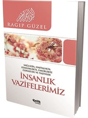 Insanlık Vazifelerimiz  Sağlıkta, Hatalıkta, Zenginlikte, Fakirlikte, Cenazede ve Taziyede