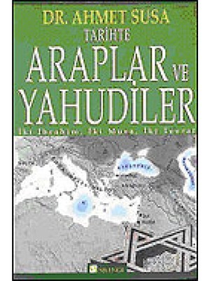 Selenge Yayınları Tarihte Araplar ve Yahudiler Ibrahim, Iki Musa, Iki Tevrat - Dr. Ahmet Susa