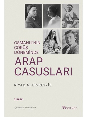 Selenge Yayınları Osmanlı’nın Çöküş Döneminde Arap Casusları Riyad N. Er-Reyyis