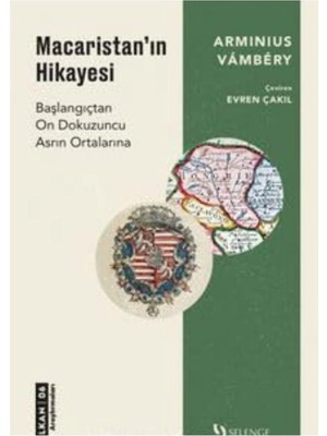Selenge Yayınları Macaristan’ın Hikayesi - Başlangıçtan On Dokuzuncu Asrın Ortalarına