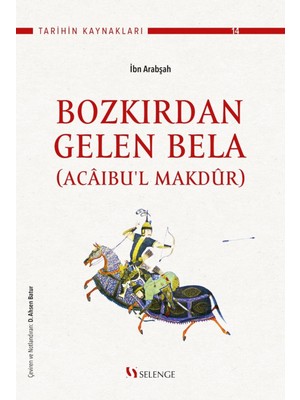 Selenge Yayınları Acaibu'l Makdur (Bozkırdan Gelen Bela) Ibni Arabşah