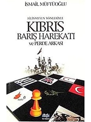 Bilinmeyen Yönleriyle Kıbrıs Barış Harekatı ve Perde Arkası